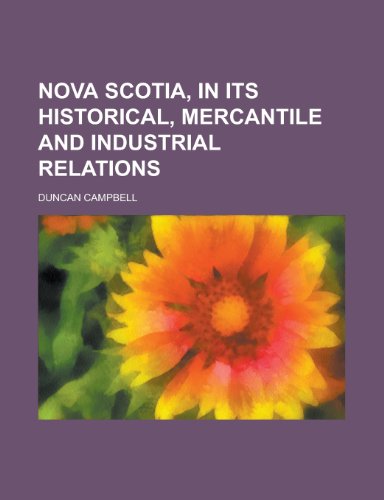 Nova Scotia, in its historical, mercantile and industrial relations (9780217738408) by Campbell, Duncan