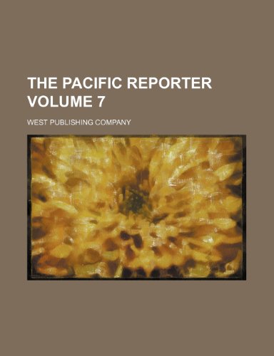 The Pacific reporter Volume 7 (9780217740111) by Company, West Publishing