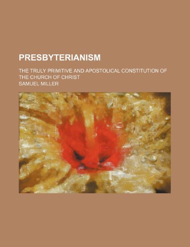 Presbyterianism (9780217741477) by Miller, Samuel