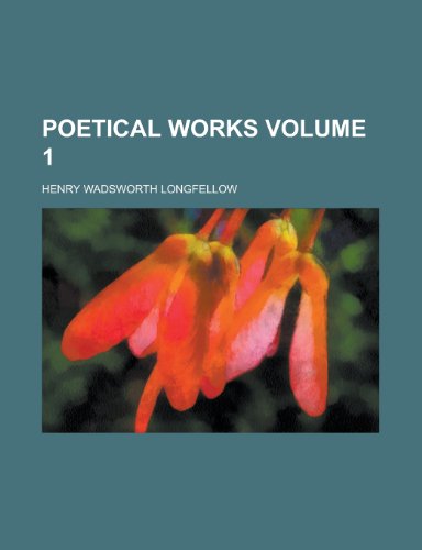 Poetical works Volume 1 (9780217743051) by Longfellow, Henry Wadsworth