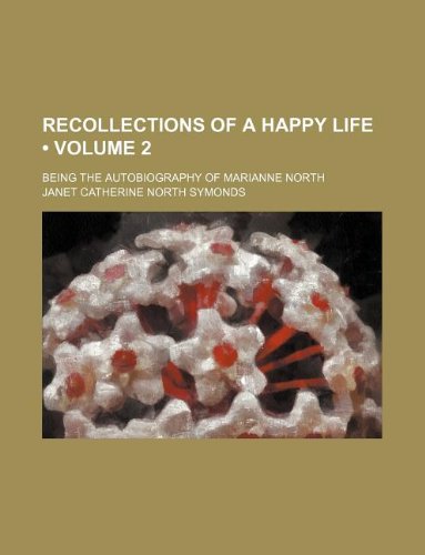9780217748209: Recollections of a Happy Life (Volume 2); Being the Autobiography of Marianne North