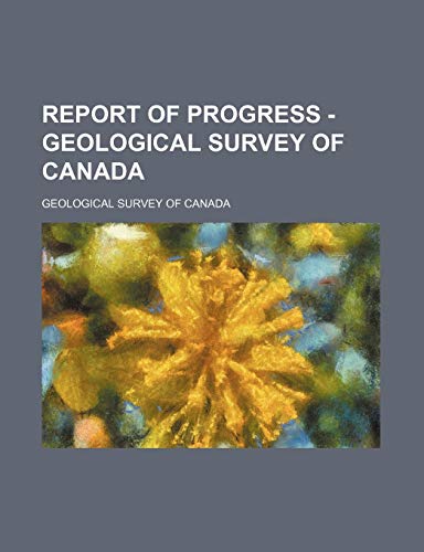 Report of progress - Geological Survey of Canada (9780217748360) by Canada, Geological Survey Of