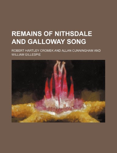 Remains of Nithsdale and Galloway Song (9780217749718) by Cromek, Robert Hartley