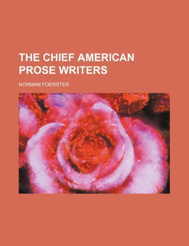 The Chief American Prose Writers (9780217751599) by Foerster, Norman