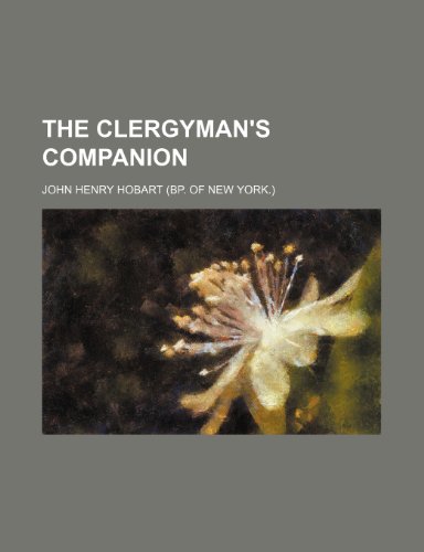 The Clergyman's Companion (9780217754620) by Hobart, John Henry