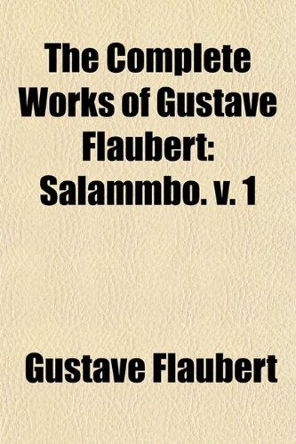 Stock image for The Complete Works of Gustave Flaubert: Salammb�. v. 1 for sale by Phatpocket Limited
