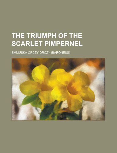 The triumph of the Scarlet Pimpernel (9780217759557) by Orczy, Emmuska Orczy