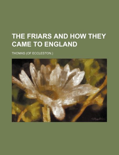 The Friars and How They Came to England (9780217760546) by Thomas