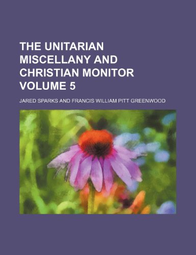 9780217761215: The Unitarian miscellany and Christian monitor Volume 5