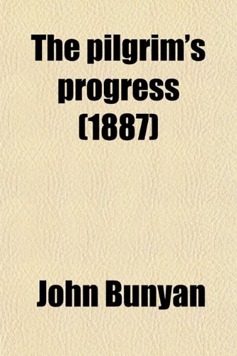 The pilgrim's progress (1887) (9780217766159) by Bunyan, John