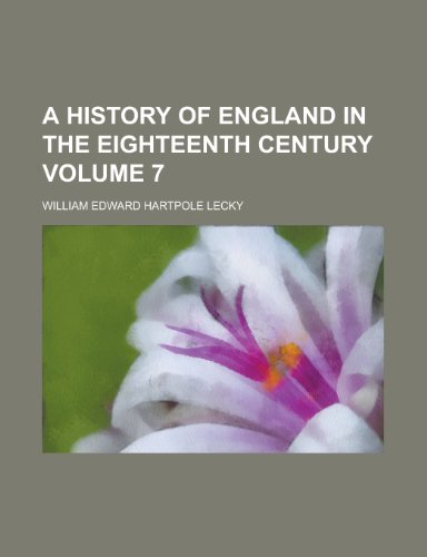 A history of England in the eighteenth century Volume 7 (9780217768603) by Lecky, William Edward Hartpole