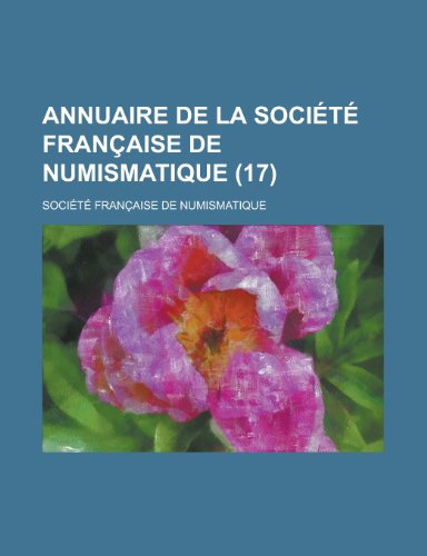Annuaire de La Societe Francaise de Numismatique (17 ) (9780217769280) by Plan, National Research Council; Numismatique, Societe Francaise De