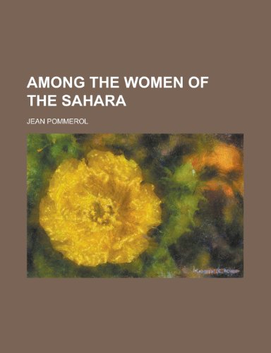 Among the women of the Sahara (9780217773607) by Pommerol, Jean