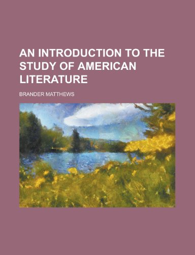 An Introduction to the Study of American Literature (9780217775342) by Matthews, Brander