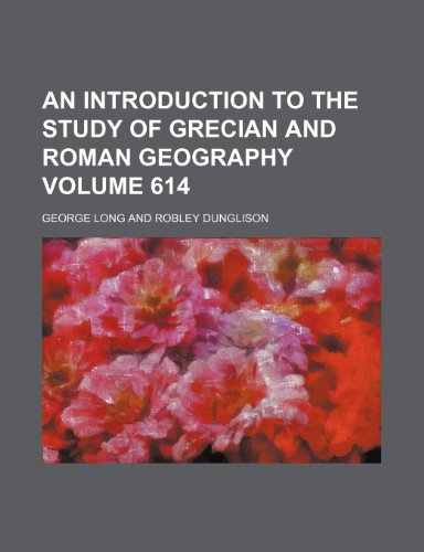 An introduction to the study of Grecian and Roman geography Volume 614 (9780217775403) by Long, George