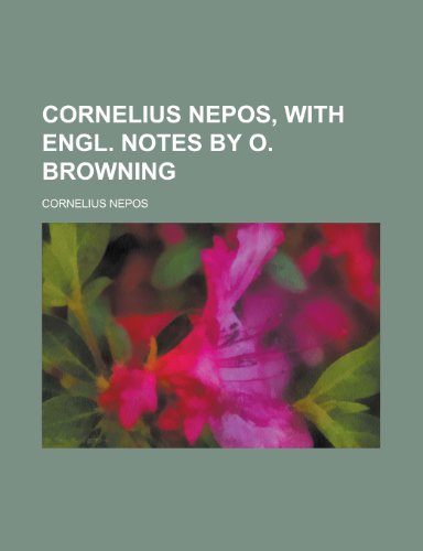 Cornelius Nepos, with Engl. notes by O. Browning (9780217776530) by Nepos, Cornelius