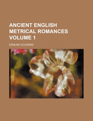 Ancient English metrical romances Volume 1 (9780217776943) by Goldsmid, Edmund