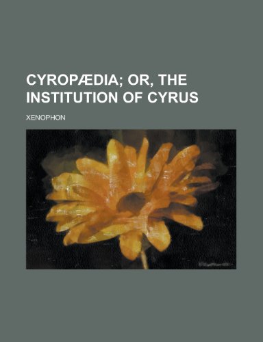 Cyropaedia (9780217778558) by Xenophon