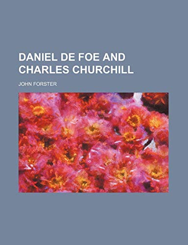 Daniel de Foe and Charles Churchill (9780217779388) by Forster, John