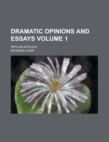 Dramatic Opinions and Essays (Volume 1); With an Apology (9780217780612) by Shaw, Bernard