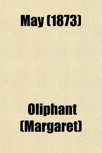 May; A Novel (9780217782586) by Oliphant