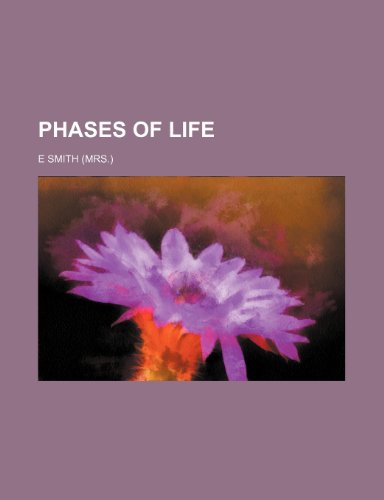 Phases of Life (9780217783613) by Smith, E