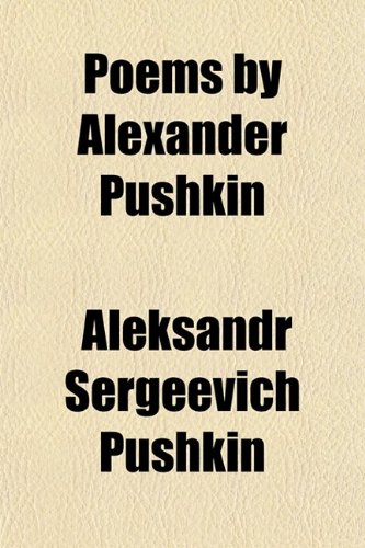 Poems by Alexander Pushkin (9780217784788) by Pushkin, Aleksandr Sergeevich