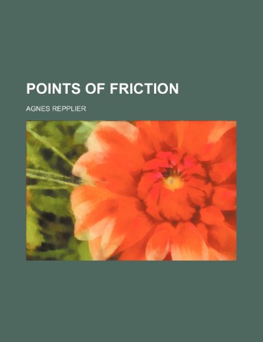 Points of Friction (9780217786188) by Repplier, Agnes