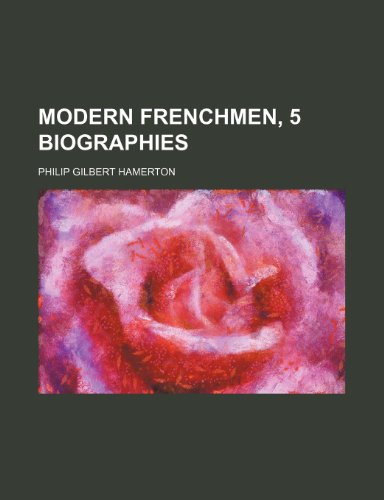 Modern Frenchmen, 5 Biographies (9780217786829) by Hamerton, Philip Gilbert