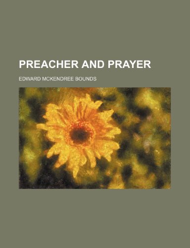 Preacher and Prayer (9780217789547) by Bounds, Edward Mckendree
