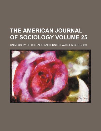 The American Journal of Sociology Volume 25 (9780217795173) by Chicago, University Of