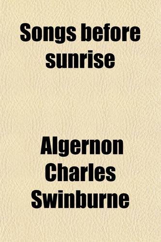 Songs before sunrise (9780217796040) by Swinburne, Algernon Charles