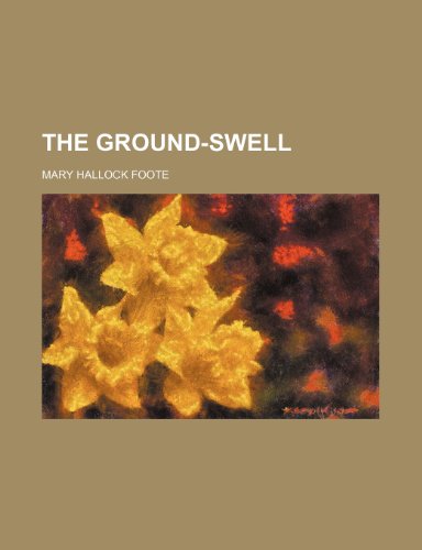 The Ground-Swell (9780217798983) by Foote, Mary Hallock