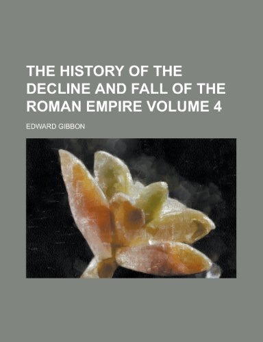 The history of the decline and fall of the Roman empire Volume 4 (9780217800266) by Gibbon, Edward