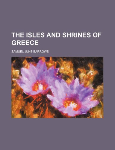 The Isles and Shrines of Greece (9780217802116) by Barrows, Samuel June