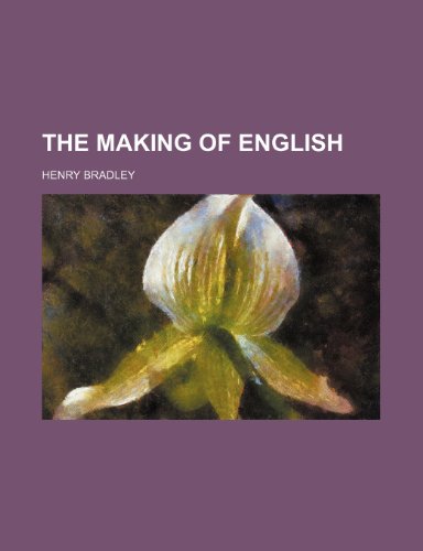 The Making of English (9780217802376) by Bradley, Henry