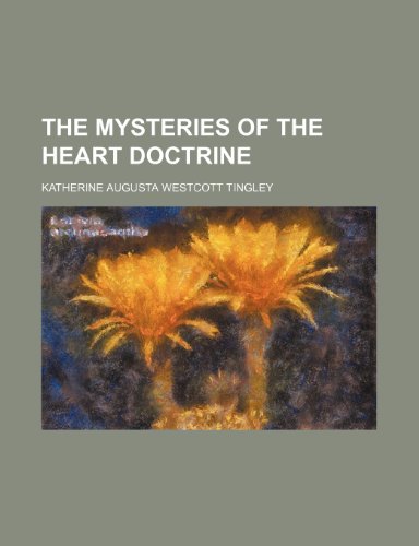 The mysteries of the heart doctrine (9780217804387) by Tingley, Katherine Augusta Westcott