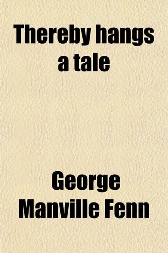 Thereby Hangs a Tale (9780217806749) by Fenn, George Manville