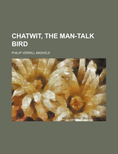 Chatwit, the Man-talk Bird (9780217810036) by Mighels, Philip Verrill