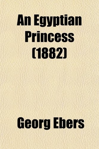 An Egyptian Princess (Volume 2) (9780217810142) by Ebers, Georg