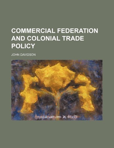 Commercial federation and colonial trade policy (9780217813013) by Davidson, John