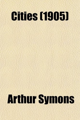 Cities (9780217813846) by Symons, Arthur