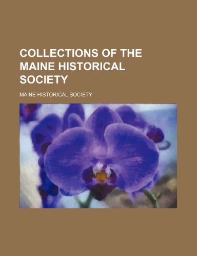 Collections of the Maine Historical Society Volume 9 (1887) (9780217815970) by Society, Maine Historical