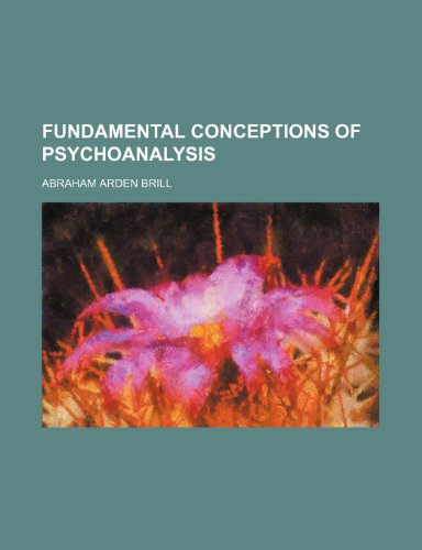 Fundamental Conceptions of Psychoanalysis (9780217818179) by Brill, Abraham Arden