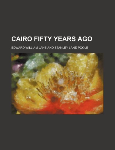 Cairo Fifty Years Ago (9780217818797) by Lane, Edward William