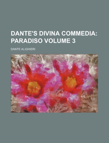 Dante's Divina Commedia Volume 3; Paradiso (9780217818995) by Alighieri, Dante