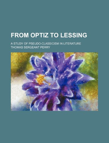 From Optiz to Lessing (9780217819763) by Perry, Thomas Sergeant