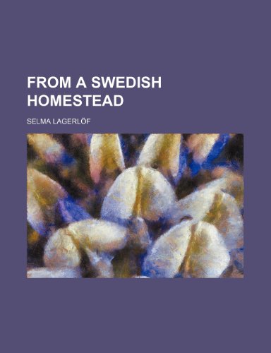 From a Swedish Homestead (9780217820035) by LagerlÃ¶f, Selma