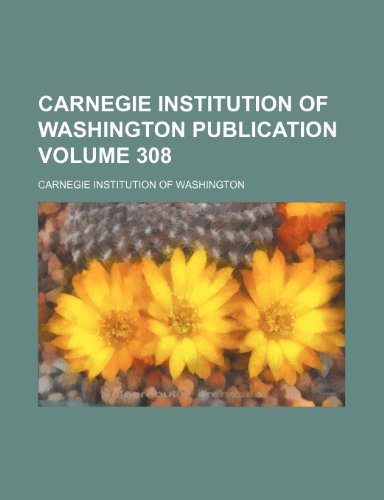 Carnegie Institution of Washington publication Volume 308 (9780217822084) by Washington, Carnegie Institution Of