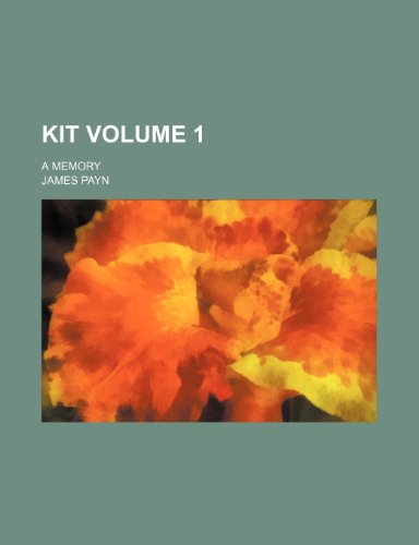 Kit Volume 1; a memory (9780217827645) by Payn, James